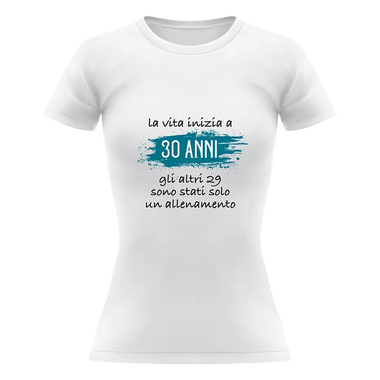 T-shirt Donna La vita inizia a 30 anni gli altri 29 sono stati solo un allenamento con età personalizzabile-T-shirt-Lol T-shirt