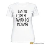 T-shirt Donna Lascio Correre...tanto poi inciampi-T-shirt-Lol T-shirt