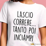T-shirt Donna Lascio Correre...tanto poi inciampi-T-shirt-Lol T-shirt