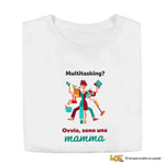 T-Shirt Donna Multitasking? Ovvio, Sono una Mamma-T-shirt-Lol T-shirt