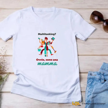 T-Shirt Donna Multitasking? Ovvio, Sono una Mamma-T-shirt-Lol T-shirt