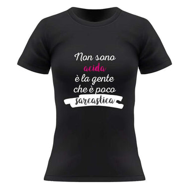 T-shirt Donna Non sono acida è la gente che è poco sarcastica-T-shirt-Lol T-shirt