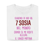 T-shirt Donna Ognuno di noi ha 7 sosia nel mondo-T-shirt-Lol T-shirt