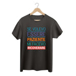 T-shirt Donna Se volevo essere paziente mi facevo ricoverare-T-shirt-Lol T-shirt