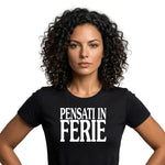 T-shirt Donna Divertente Pensati in ferie