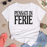 T-shirt Donna Divertente Pensati in ferie