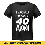 T-shirt Uomo Compleanno Nera E arrivaci tu così a... con età personalizzabile-T-shirt-Lol T-shirt