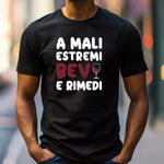 T-shirt Uomo Divertente "A Mali Estremi Bevi e Rimedi"-T-shirt-Lol T-shirt