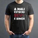 T-shirt Uomo Divertente "A Mali Estremi Bevi e Rimedi"-T-shirt-Lol T-shirt