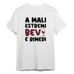 T-shirt Uomo Divertente "A Mali Estremi Bevi e Rimedi"-T-shirt-Lol T-shirt