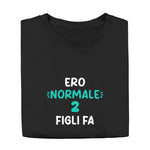 T-shirt Uomo Divertente "Ero Normale 2 Figli Fa"-T-shirt-Lol T-shirt