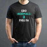 T-shirt Uomo Divertente "Ero Normale 2 Figli Fa"-T-shirt-Lol T-shirt