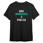 T-shirt Uomo Divertente "Ero Normale 2 Figli Fa"-T-shirt-Lol T-shirt