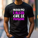 T-shirt Uomo Divertente "Reggo più l’alcol che le persone"-T-shirt-Lol T-shirt