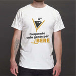T-shirt Uomo Frequento solo gente per bere-T-shirt-Lol T-shirt