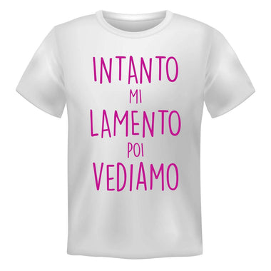 T-shirt Uomo Intanto mi lamento poi vediamo-T-shirt-Lol T-shirt