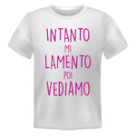 T-shirt Uomo Intanto mi lamento poi vediamo-T-shirt-Lol T-shirt