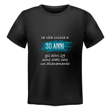 T-shirt Uomo La vita inizia a 30 anni gli altri 29 sono stati solo un allenamento Con Età Personalizzabile-T-shirt-Lol T-shirt