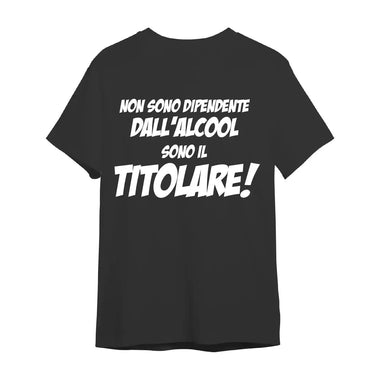 T-shirt Uomo Non sono dipendente dall'alcool sono il titolare!-T-shirt-Lol T-shirt
