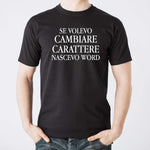T-shirt Uomo Se volevo cambiare carattere nascevo word-T-shirt-Lol T-shirt