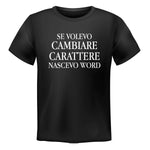 T-shirt Uomo Se volevo cambiare carattere nascevo word-T-shirt-Lol T-shirt