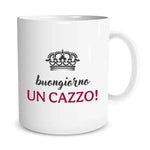 Tazza Buongiorno un Ca**o-Tazze Personalizzate-Lol T-shirt