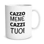 Tazza Cazzo Mene Cazzi Tuoi-Tazze Personalizzate-Lol T-shirt