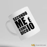 Tazza Divertente in Ceramica con Frase Ironica Secondo Me è Come Dico Io-Tazze Personalizzate-Lol T-shirt