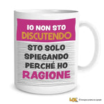 Tazza Divertente "Io non sto discutendo" - Mug Spiritosa in Ceramica-Tazze Personalizzate-Lol T-shirt