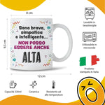Tazza Divertente "Sono Brava, Simpatica e Intelligente... Non Posso Essere Anche Alta" - Mug Simpatica in Ceramica 325ml-Tazze Personalizzate-Lol T-shirt