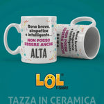 Tazza Divertente "Sono Brava, Simpatica e Intelligente... Non Posso Essere Anche Alta" - Mug Simpatica in Ceramica 325ml-Tazze Personalizzate-Lol T-shirt