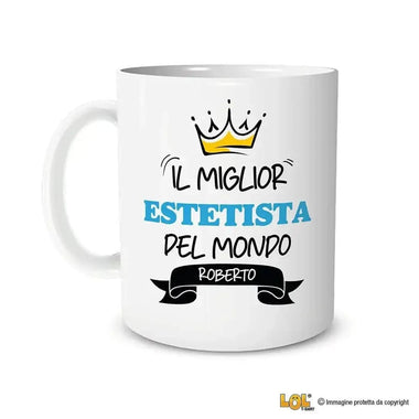 Tazza Il Miglior Estetista Del Mondo Personalizzata con Nome-Tazze Personalizzate-Lol T-shirt