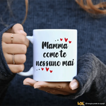 Tazza Mamma Come te nessuno mai-Tazze Personalizzate-Lol T-shirt