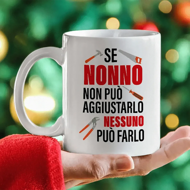 Tazza Se nonno non può aggiustarlo nessuno può farlo – Idea Regalo per i Nonni, Festa dei Nonni-Tazze Personalizzate-Lol T-shirt