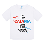 Io tifo Catania come il mio papà T-shirt