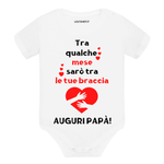 Tra qualche mese sarò tra le tue braccia auguri papà Body per bimbi