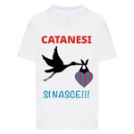 Catanesi si nasce-T-shirt-Lol T-shirt