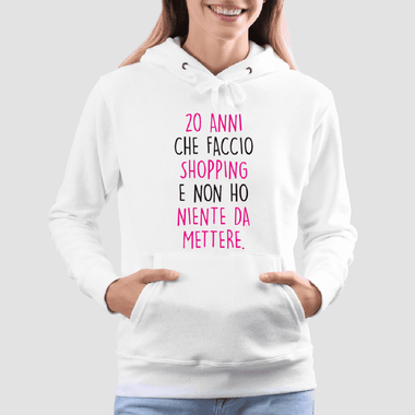 Felpa Donna 20 anni che faccio shopping e non ho niente da mettere-Felpa con cappuccio-Lol T-shirt