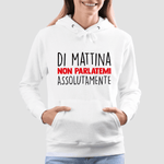 Felpa Donna Di mattina non parlatemi assolutamente-Felpa con cappuccio-Lol T-shirt