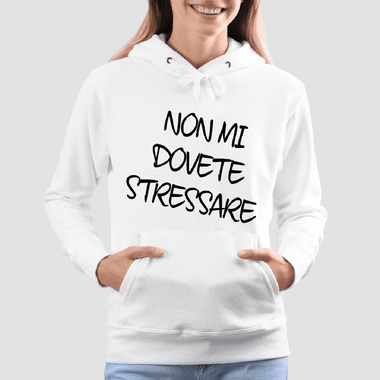 Felpa Donna Non mi dovete stressare-Felpa con cappuccio-Lol T-shirt