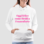 Felpa Donna Oggi felice come Heidi a Francoforte-Felpa con cappuccio-Lol T-shirt