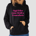 Felpa Donna Oggi felice come Heidi a Francoforte-Felpa con cappuccio-Lol T-shirt