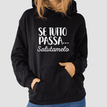 Felpa Donna Se tutto passa salutamelo-Felpa con cappuccio-Lol T-shirt