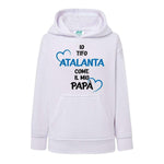 Io tifo Atalanta come il mio papà-Felpa con cappuccio-Lol T-shirt