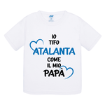 Io tifo Atalanta come il mio papà-T-shirt-Lol T-shirt