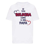 Io tifo Bologna come il mio papà-T-shirt-Lol T-shirt