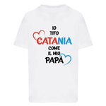 Io tifo Catania come il mio papà-T-shirt-Lol T-shirt
