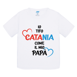 Io tifo Catania come il mio papà-T-shirt-Lol T-shirt
