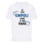 Io tifo Empoli come il mio papà-T-shirt-Lol T-shirt