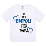 Io tifo Empoli come il mio papà-T-shirt-Lol T-shirt